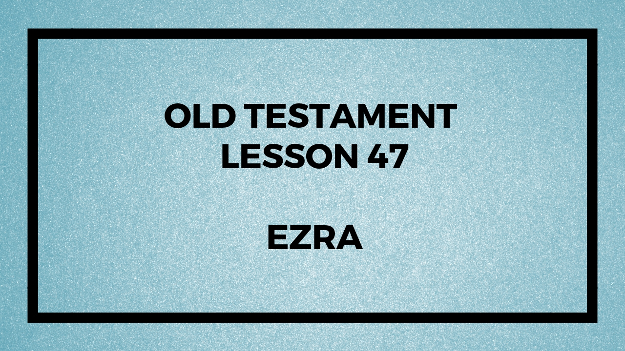 Old Testament Lesson 47
