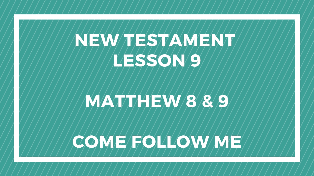 Come Follow Me Matthew 8 and 9