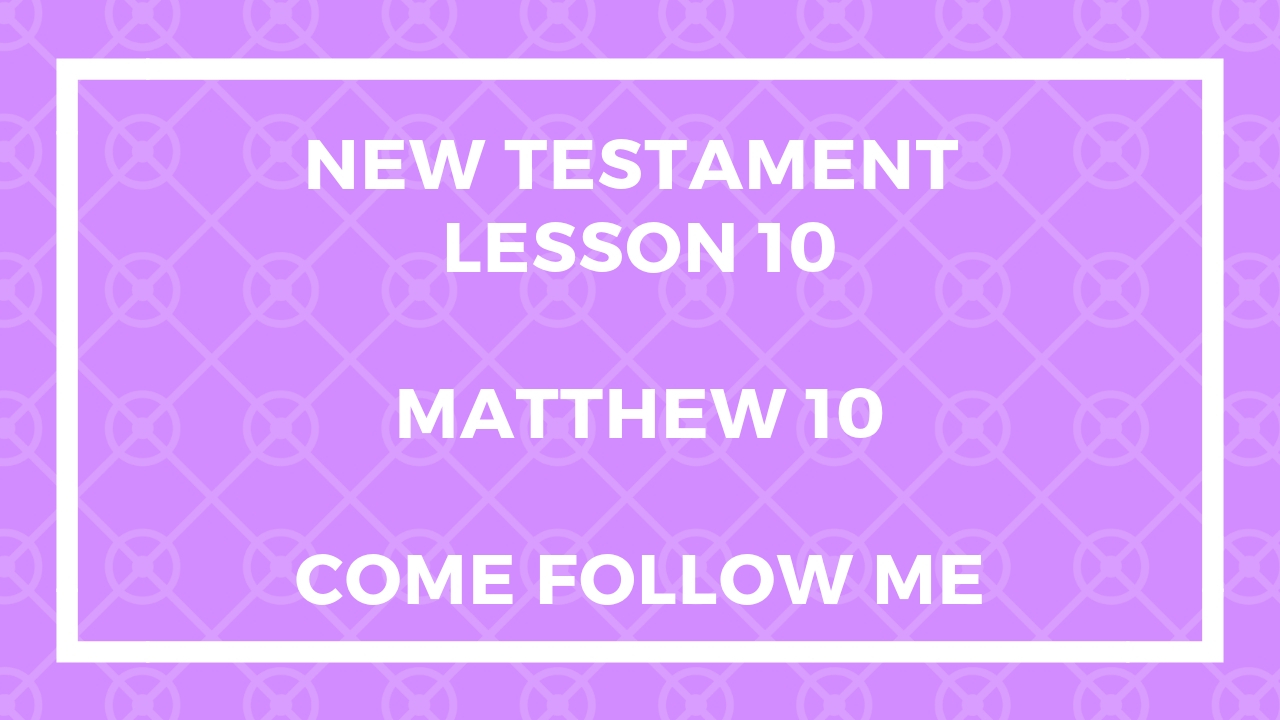 Come Follow Me Matthew 10