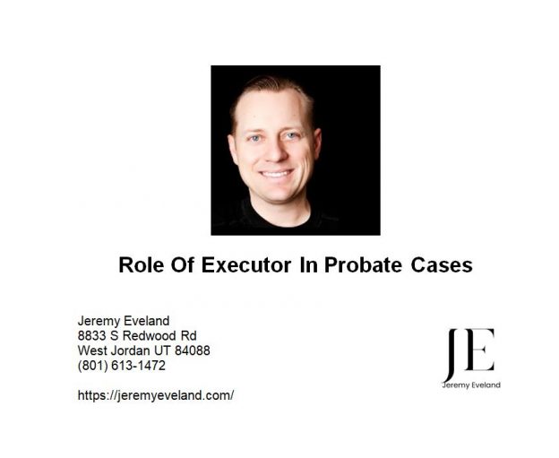 Role of Executor in Probate Cases