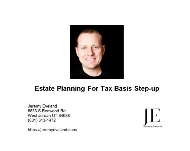 Estate Planning For Tax Basis Step-Up