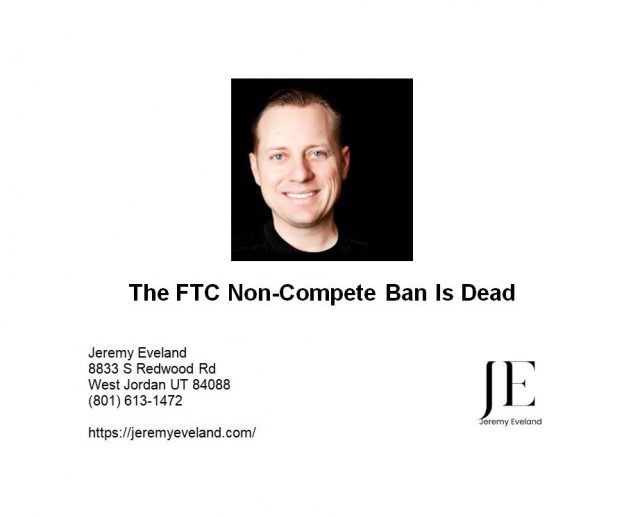 The FTC Non-Compete Ban Is Dead