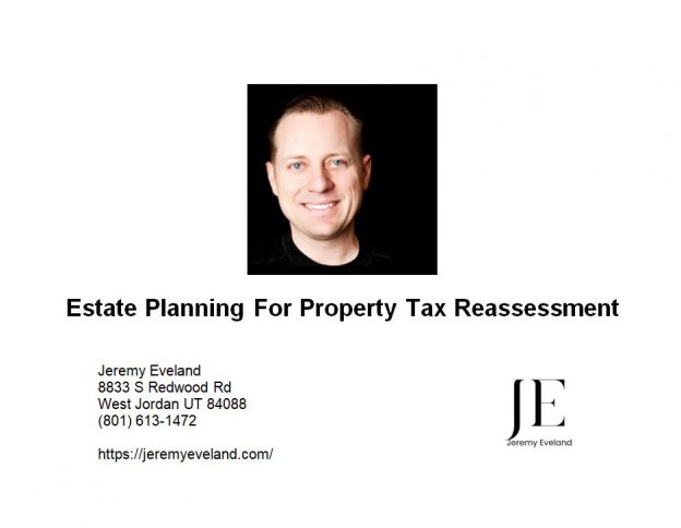 Estate Planning for Property Reassessment