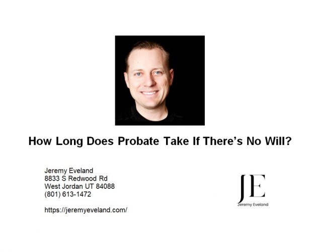 How Long Does Probate Take If There’s No Will