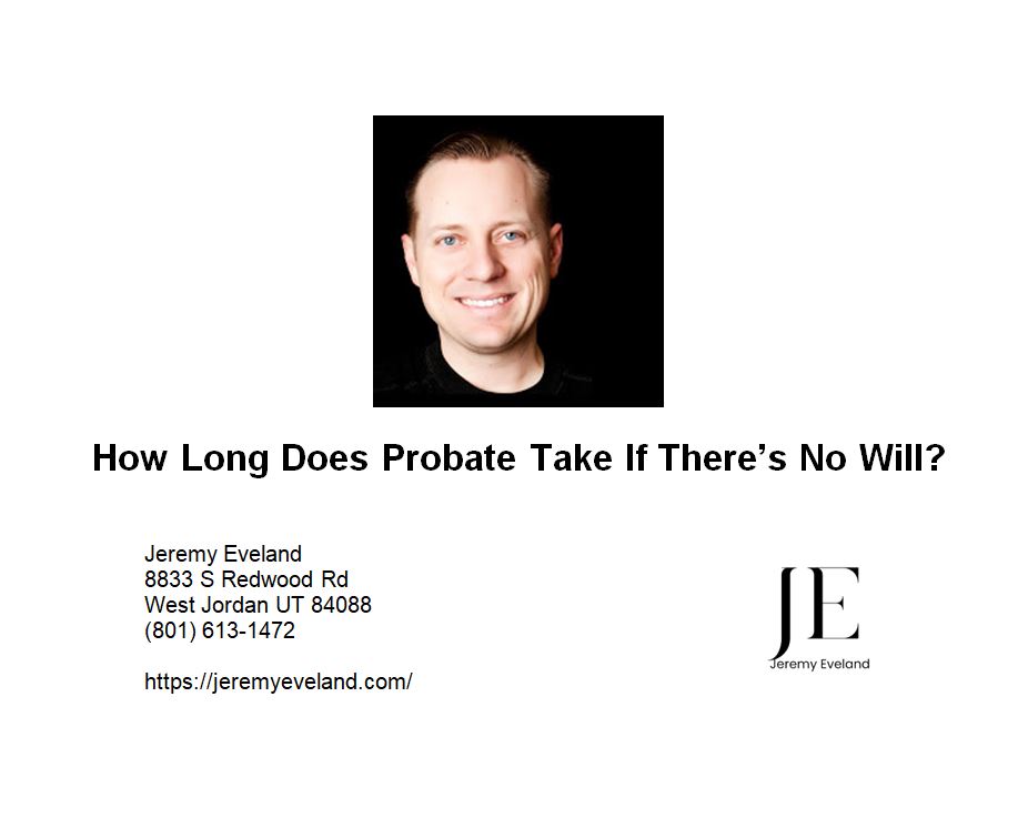 How Long Does Probate Take If There’s No Will in Utah – intestate probate timeline