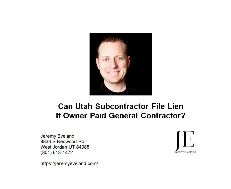 Can Utah Subcontractor File Lien If Owner Paid General Contractor