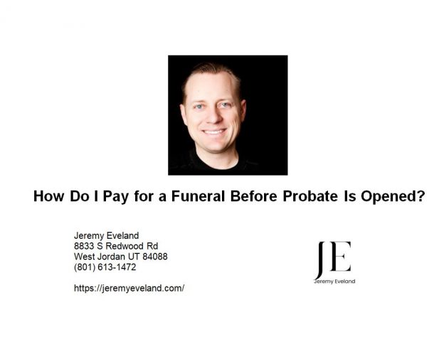 How Do I Pay for a Funeral Before Probate Is Opened