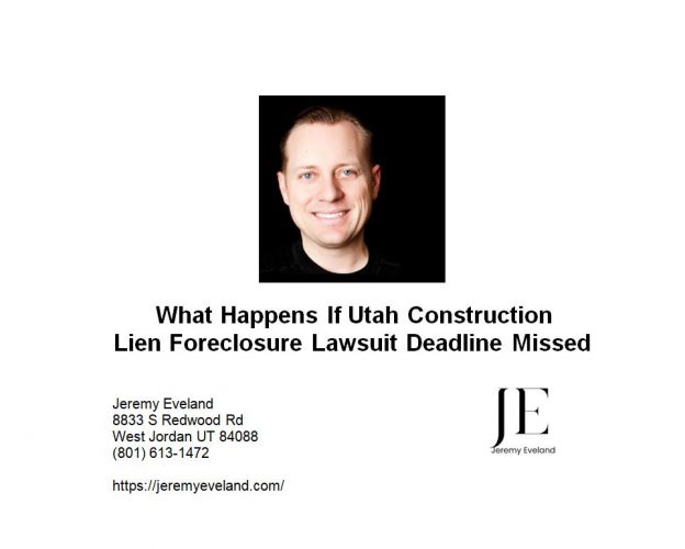 What Happens If Utah Construction Lien Foreclosure Lawsuit Deadline Missed