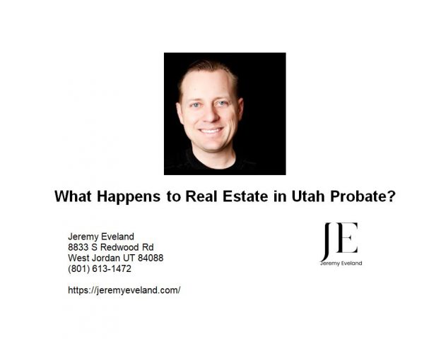 What Happens to Real Estate in Utah Probate