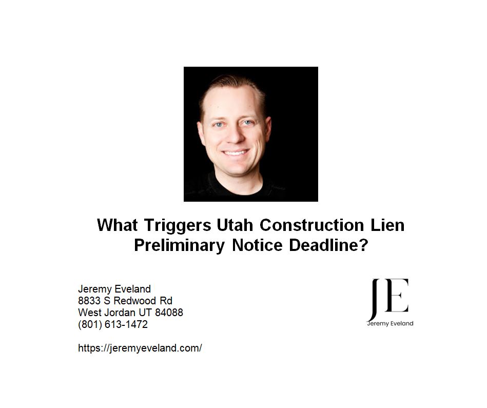 What Triggers Utah Construction Lien Preliminary Notice Deadline