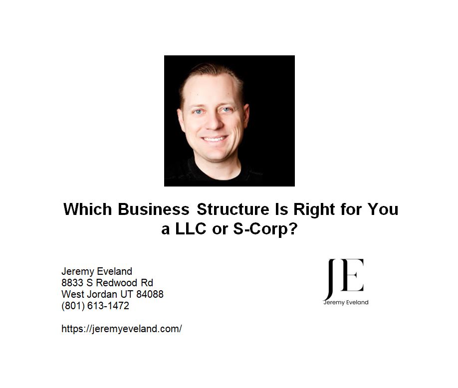 Which Business Structure Is Right for You a LLC or S-Corp
