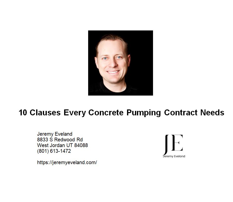 10 clauses every concrete pumping contract needs, explained by Utah construction attorney Jeremy Eveland