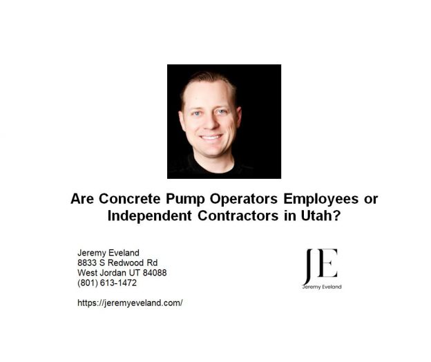 Are Concrete Pump Operators Employees or Independent Contractors in Utah